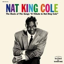 Nat King Cole The Roots Of The Songs "a Tribute To Nat King Cole" Japan Music CD