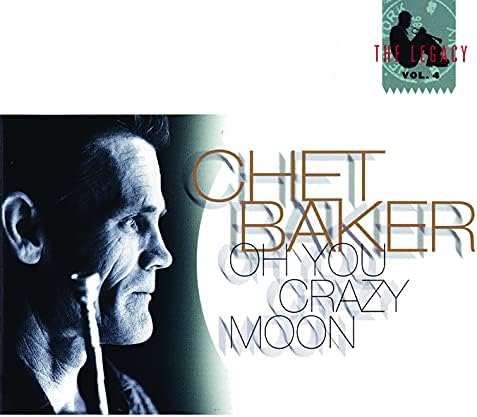 Chet Baker Oh You Crazy Moon The Legacy Vol. 4 Japan Music CD