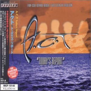A.C.T., Act Today's Report Japan Music CD
