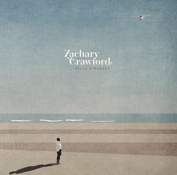 Zachary Crawford Hello Stranger [Includes 2 bonus tracks] [Supervisor and Commen