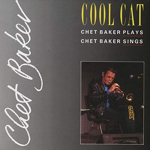 Cool Cat Chet Baker Plays, Chet Baker Sings [50 years of timeless jazz] Japan