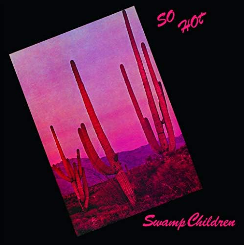swamp children SO HOT [Includes 6 bonus tracks / Limited edition paper jacket sp