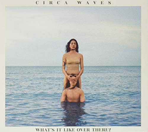 CIRCA WAVES WHAT'S IT LIKE OVER THERE? Japan Music CD