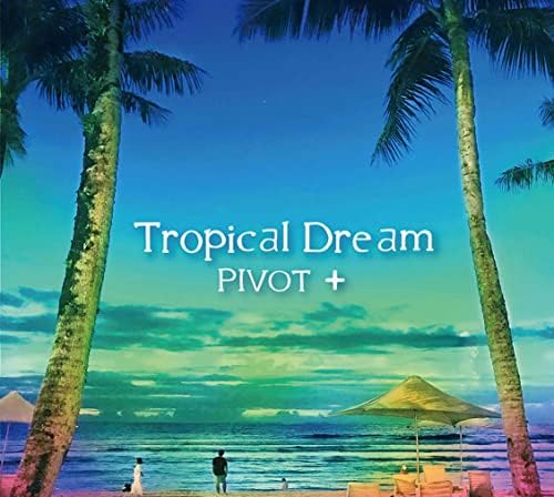 PIVOT+, Maiko Oishi, PIVOT+/Tropical dream Japan Music CD