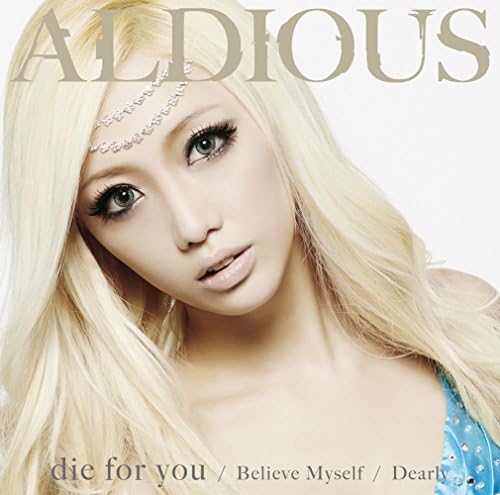 Aldious die for you / Dearly / Believe Myself [Limited Edition A] (CD+DVD) Japan