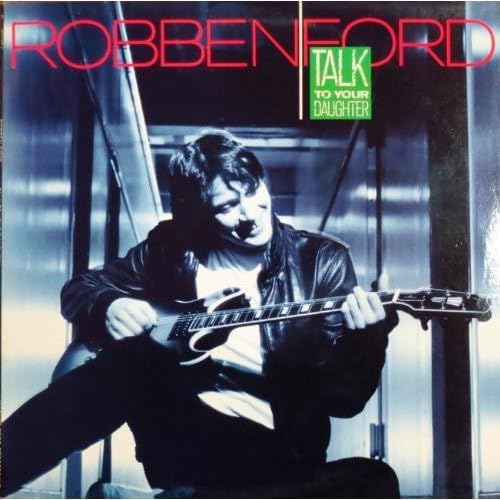 Robben Ford Talk to Your Daughter FUSION 1000 Japan Music CD