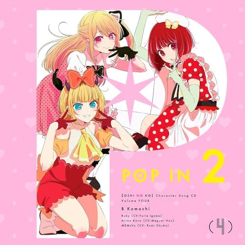 TV anime [Oshi no Ko] Character Song CD Vol.4 POP IN 2 Japan Music CD