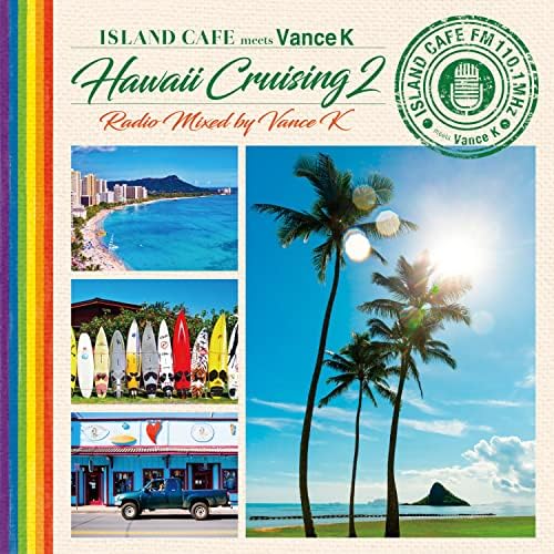 V.A. ISLAND CAFE meets Vance K -Hawaii Cruising 2- Radio Mixed by Vance K Japan