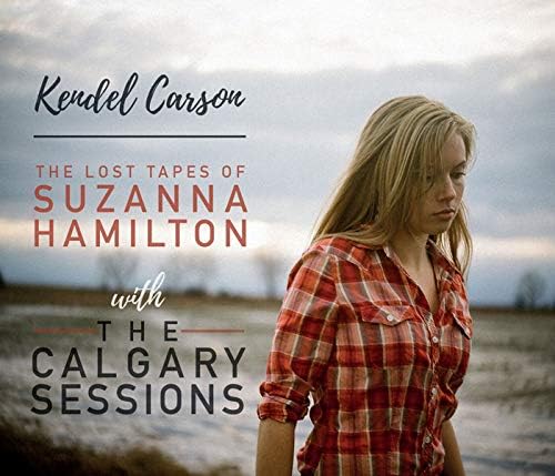 Kendell Carson The Lost Tapes of Susannah Hamilton / The Calgary Sessions (2CD)