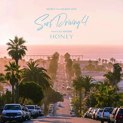 DJ HASEBEMore HONEY meets ISLAND CAFE -SURF DRIVING 4- mixed by DJ HASEBE Japan