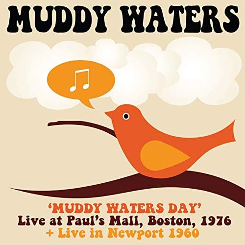 Muddy Waters Muddy Waters Day: Live at Paul's Mall, Boston 1976 + at Newport 196