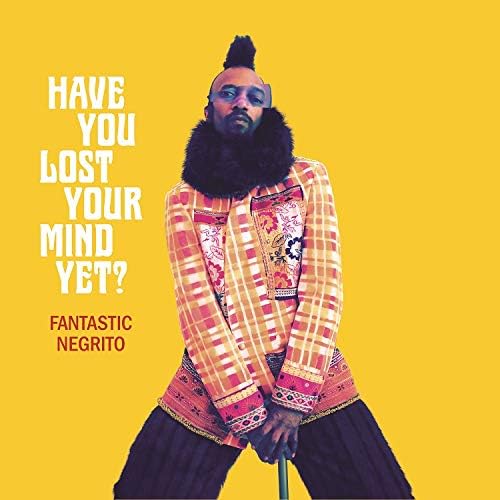 Fantastic Negrito HAVE YOU LOST YOUR MIND YET? Japan Music CD