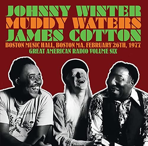 Johnny Winter, Muddy Waters, James Cotton Boston Music Hall, Boston Ma. February 26th, 1977 - Great American Radio Volume 6 Japan Music CD