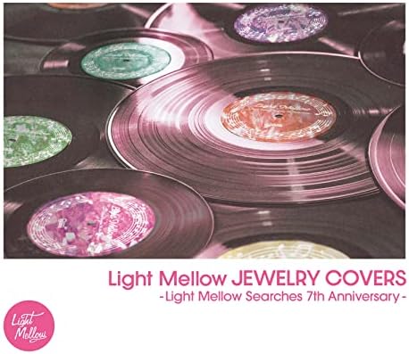 V.A. Light Mellow JEWELRY COVERS -Light Mellow Searches 7th Anniversary- Japan M