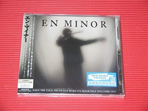 en minor When the Cold Truth Has Worn It's Miserable Welcome Out Japan Music CD