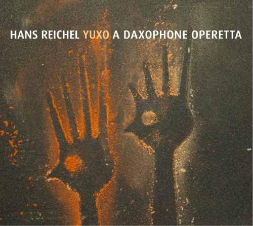 Hans Reichel YUXO-A NEW DAXOPHONE OPERETTA Japan Music CD