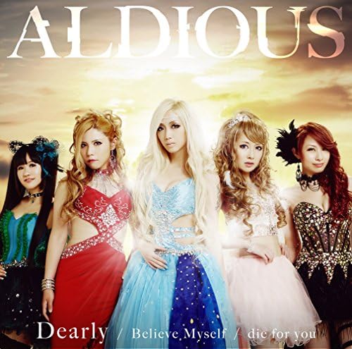 Aldious die for you / Dearly / Believe Myself (Limited Edition C) Japan CD