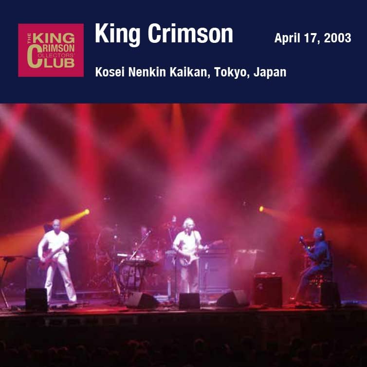King Crimson April 17, 2003 Shinjuku Welfare Pension Hall, Tokyo "Admitting our
