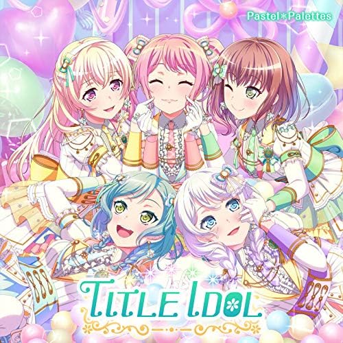 Pastel*Palettes TITLE IDOL [Regular Edition] Japan Music CD BanG Dream!