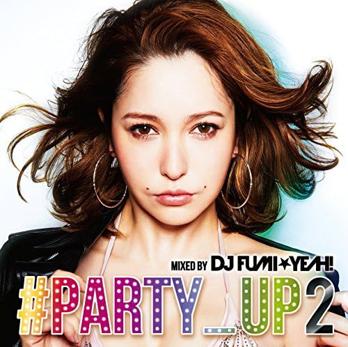DJ FUMI YEAH! ??PARTY_UP 2 mixed by DJ FUMI YEAH! Japan Music CD