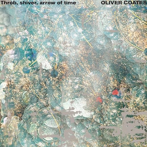 Oliver Coates Throb shiver arrow of time [ARTPL-223] Japan Music CD
