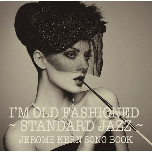I'm Old Fashioned: The World of Standard Jazz Jerome Kern Songbook Japan CD